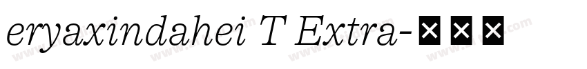 eryaxindahei T Extra字体转换